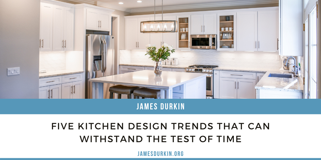 James Durkin Five Kitchen Design Trends That Can Withstand The Test Of Time