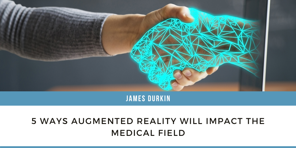 5 Ways Augmented Reality Will Impact the Medical Field