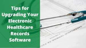 Tips For Upgrading Your Electronic Healthcare Records Software (1)